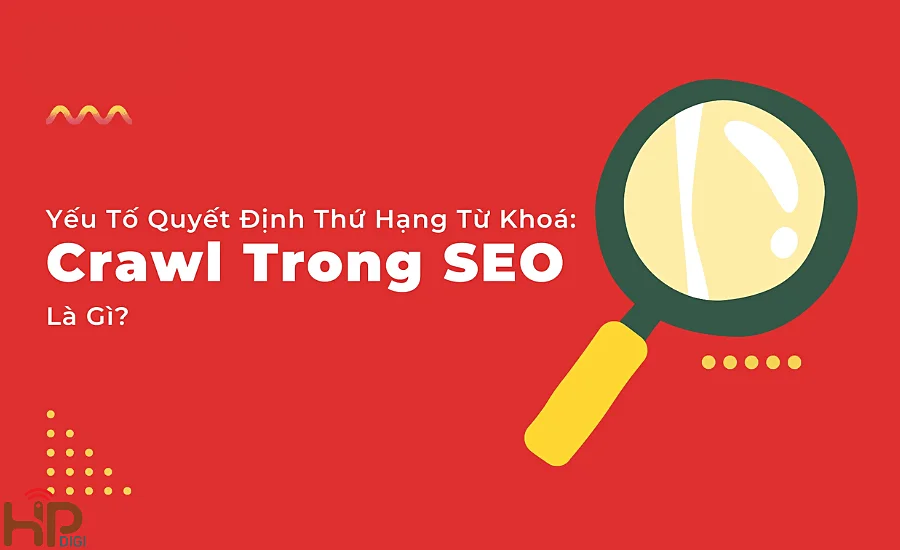 Mối quan hệ giữa Crawl và SEO